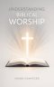 Understanding Biblical Worship