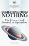 Something From Nothing: Why Existence Itself Demands an Explanation