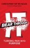 Bear Through It: Turning Pain Into Purpose