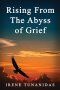 Rising From the Abyss of Grief