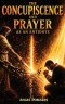 Concupiscence and Prayer: As a Spiritual Antidote