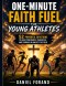 One-Minute Faith Fuel for Young Athletes: 52 Powerful Devotions to Build Confidence, Character, and Courage On and Off the Field