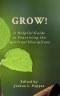 Grow! A Helpful Guide to Practicing the Spiritual Disciplines