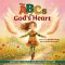 The ABCs Of God's Heart: Scripture, Prayer and Love for Littles