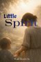 Little Spirit: A Story of Hope, Faith, and Inner Strength