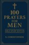 100 Prayers for Men: Bible Study Edition