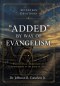 "ADDED" BY WAY OF EVANGELISM: A Devotional Commentary of Conversions in the Book of Acts