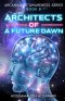 Architects of a Future Dawn