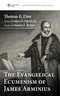 The Evangelical Ecumenism of James Arminius