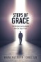 Steps of Grace: The Christian Journey Begins with One Step of Faith