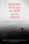 Before You Go the Way of the Cross: The Paradoxical Mystery of Discipleship