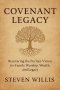 Covenant Legacy: Recovering the Puritan Vision for Family Worship, Wealth, and Legacy