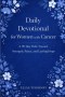 Daily Devotional for Women with Cancer: A 90 Day Walk Toward Strength, Peace, and Lasting Hope