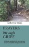 Prayers through Grief: A 60-day devotional for your journey toward grace after losing a loved one