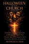 HALLOWEEN IN THE CHURCH (H.I.T.C.H.): Unmasking Roles, Restoring Truth, and Healing  the Body of Christ - A Prophetic Study for Personal and Collectiv