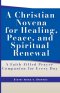 A Christian Novena for Healing, Peace, and Spiritual Renewal: A Faith-Filled Prayer Companion for Every Day