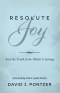 Resolute Joy: And the Truth from Which it Springs