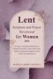 Lent Scripture and Prayer Devotional for Women 2026: 40 Days of Heartfelt Reflections to Deepen Your Faith, Guide Quiet Time, Inspire Courage and Prep