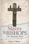 Slaves To Bishops: An American Story