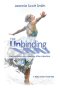 The Unbinding: Deliverance and Healing After Abortion