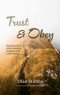 Trust and Obey: Pleasing Christ While Avoiding Legalism and Lawlessness