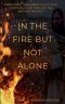 In the Fire but Not Alone