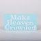 Make Heaven Crowded Auto Vinyl Decal