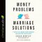 Money Problems, Marriage Solutions