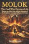 MOLOK The God Who Devours Life: Human sacrifice, fear, and the response of the Scriptures to a spirit still present today