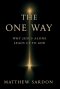 The One Way: Why Jesus Alone Leads Us to God