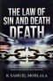 The Law of Sin and Death: Breaking Generational Strongholds, Escaping Cycles of Sin, and Walking in the Freedom of the Spirit of Life in Christ Jesus