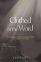 Clothed in the Word : The Embodiment of Scripture in Church History