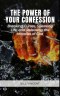 The Power of Your Confession: Breaking Curses, Speaking Life, and Releasing the Miracles of God
