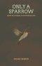 Only A Sparrow: God's Sovereignty in the Ordinary Life
