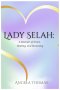 Lady Selah: A Memoir of Grace, Healing, and Becoming