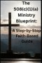 The 508(c)(1)(a) Ministry Blueprint: A Step-by-Step Faith-Based Guide