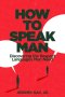 How to Speak Man