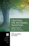 Crafting the Reformed Tradition