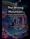 The Wrong Mountain