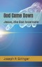 God Came Down: Jesus, the Son Incarnate