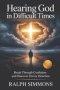 HEARING GOD IN DIFFICULT TIMES: Break Through Confusion And Discover Divine Direction
