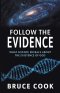Follow the Evidence: What Science Reveals About the Existence of God