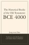 The Historical Books of the Old Testament: BCE 4000: The History of the Old Testament is the Earliest History of Mankind.