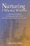 Nurturing the Mystic Within: A Spiritual Pathway to Lifting the Veil of Fear Blocking the Perception of Paradise