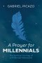 A Prayer for Millennials: The Spiritual Journey of a Millennial Adventurer