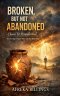 Broken But Not Abondoned