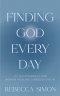 Finding God Every Day: 111 Devotionals For Women Healing Through Faith