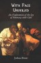 With Face Unveiled: An Exploration of the Joy of Intimacy with God
