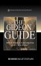 The Gideon Guide: Biblical Lessons in Leadership from God's "Man of Valor"