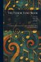 The Tenor Tune Book: A Collection of Descants Old and New : The Former Taken From the Old Psalters